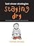 Staying Dry: 99 Tips to Bring You Back from the End of Your Rope (Last Straw Strategies)