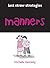 Manners: 99 Tips to Bring Y...