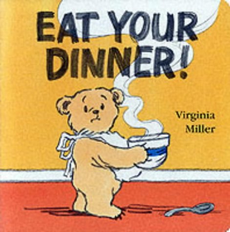 Eat Your Dinner (A Bartholomew Bear Book)