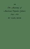 The Anatomy of American Popular Culture, 1840-1861: The Anatomy of American Popular Culture, 1840-1861: