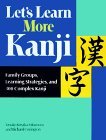 Let's Learn More Kanji: Family Groups, Learning Strategies and 300 Complex Kanji (Paperback)