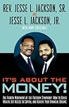 It's About the Money!: The Fourth Movement of the Freedom Symphony: How to Build Wealth, Get Access to Capital, and Achieve Your Financial Dreams