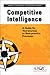 Competitive Intelligence: A Guide for Your Journey to Best-practice Processes