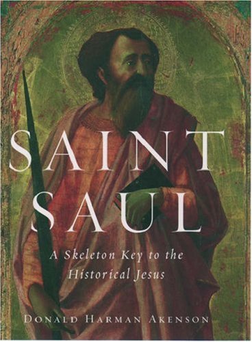 Saint Saul: A Skeleton Key to the Historical Jesus (Hardcover)