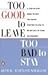 Too Good to Leave, Too Bad to Stay by Mira Kirshenbaum