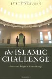 The Islamic Challenge: Politics and Religion in Western Europe (Hardcover)