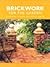 Brickwork for the Garden : Including 16 Easy-To-Build Projects