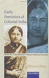 Early Feminists of Colonial India by Bharati Ray