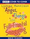 Angus, Thongs and Full-Frontal Snogging Complete & Unabridged  by Louise Rennison
