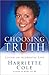 Choosing Truth: Living an A...