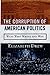 The Corruption of American Politics: What Went Wrong and Why