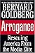 Arrogance by Bernard Goldberg