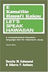 E Kama'ilio Hawai'i Kakou = Let's Speak Hawaiian by Dorothy M. Kahananui