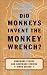 Did Monkeys Invent the Monk...