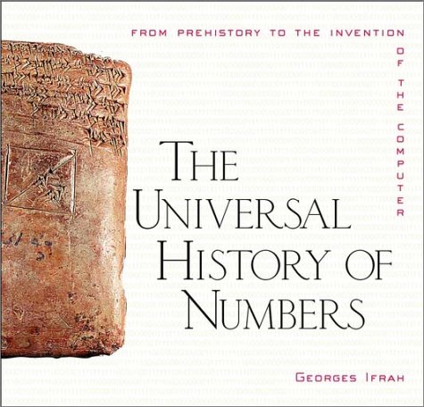 The Universal History of Numbers: From Prehistory to the Invention of the Computer (Paperback)