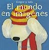 El Mundo en Imagenes (Gaspar y Lola) El Mundo en Imagenes (Gaspar y Lola)