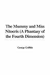The Mummy and Miss Nitocris: A Phantasy of the Fourth Dimension