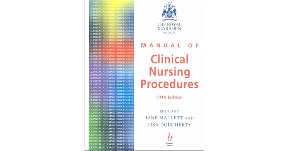 The Royal Marsden Hospital Manual Of Clinical Nursing Procedures by Lisa Dougherty