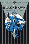The Blackhawk Archives Vol. 1 by Will Eisner The Blackhawk Archives Vol. 1 by Will Eisner