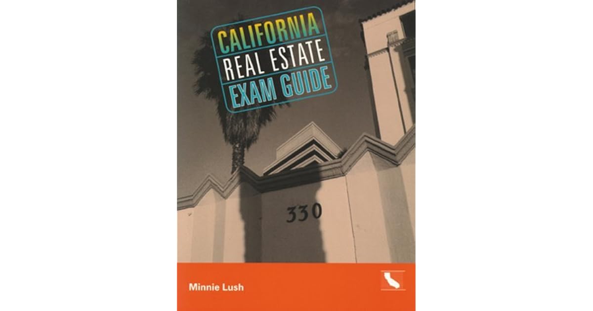 California Real Estate Exam Guide By Minnie Lush