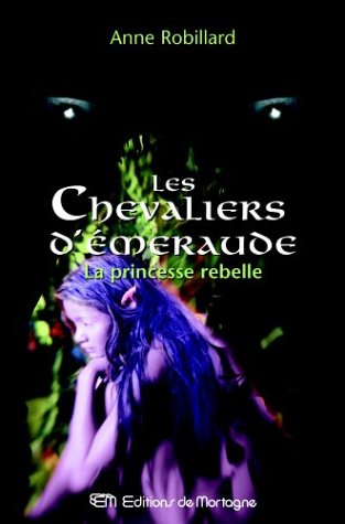 La princesse rebelle (Les Chevaliers d'Émeraude, #4)