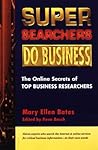 Super Searchers Do Business: The Online Secrets of Top Business Reseachers (Super Searchers series) Super Searchers Do Business: The Online Secrets of Top Business Reseachers