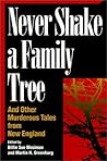 Never Shake a Family Tree: And Other Heart-Stopping Tales of Murder in New England