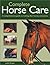 Complete Horse Care: A Comprehensive Guide to Looking after Horses and Ponies