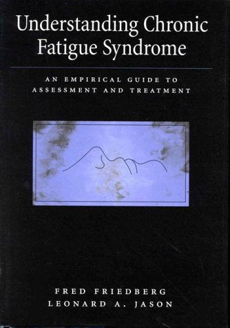 Understanding Chronic Fatigue Syndrome: An Empirical Guide to Assessment and Treatment (Hardcover)