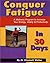 Conquer Fatigue in 30 Days: A Wellness Program to Increase Your Energy, Vitality & Productivity