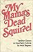 My Mama's Dead Squirrel: Le...