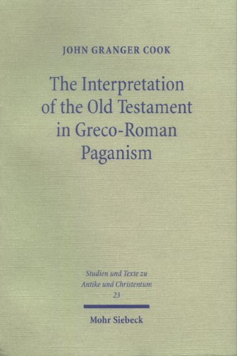The Interpretation of the Old Testament in Greco-Roman Paganism (Studien Und Texte Zu Antike Christentum, 23)