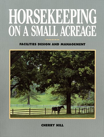 Horsekeeping on a Small Acreage: Facilities Design and Management (Paperback)
