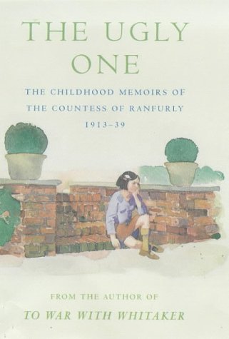 The Ugly One: The Childhood Memoirs of Hermione, Countess of Ranfurly, 1913-39 (Hardcover)
