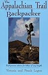 The Appalachian Trail Backpacker: Trail-Proven Advice for Hikes of Any Length
