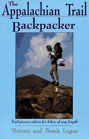The Appalachian Trail Backpacker: Trail-Proven Advice for Hikes of Any Length (Paperback)