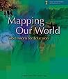Mapping Our World: GIS Lessons for Educators