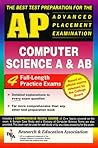 AP Computer Science (A & AB) (REA) - The Best Test Prep for the AP Exam (Advanced Placement (AP) Test Preparation) AP Computer Science (A & AB) (REA) - The Best Test Prep for the AP Exam (Advanced Placement (AP) Test Preparation)