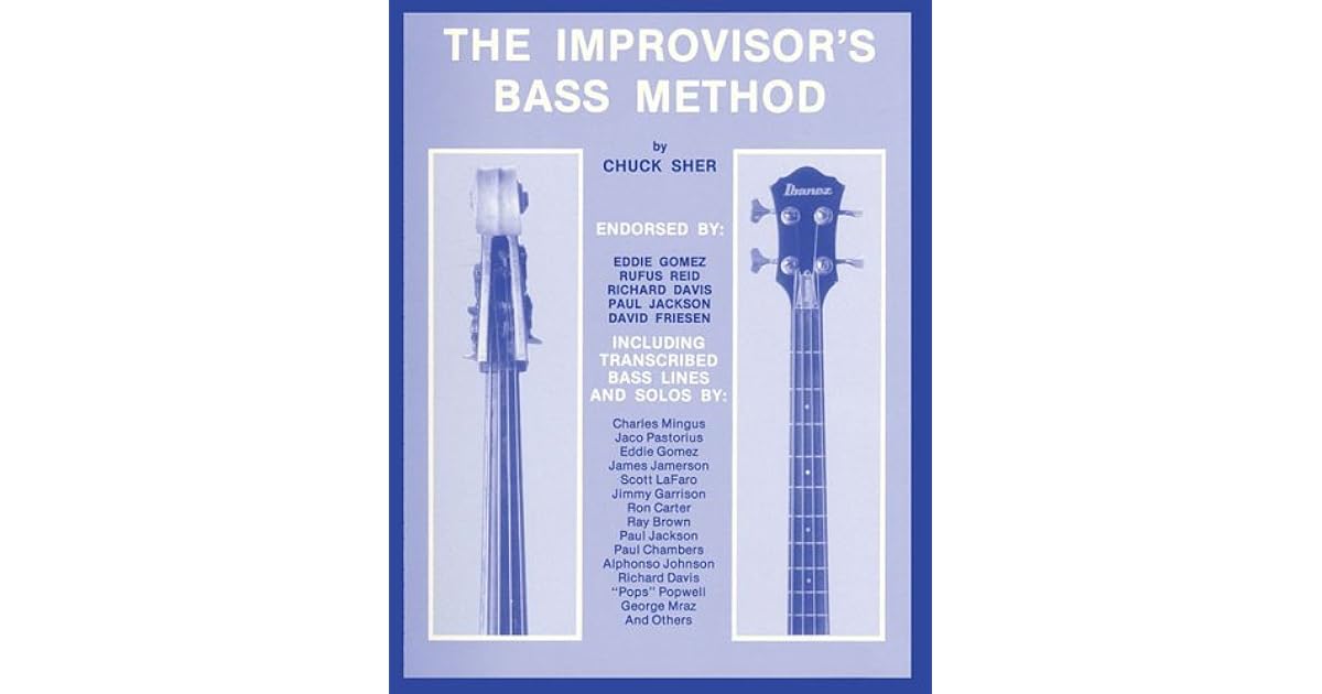 The Improvisor's Bass Method The Complete Method Book for Electric or Upright Bass by Chuck Sher