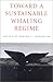 Toward a Sustainable Whaling Regime