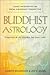 Buddhist Astrology: Chart Interpretation from a Buddhist Perspective