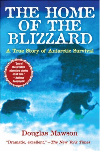 The Home Of The Blizzard: A True Story Of Antarctic Survival (abridged edition)
