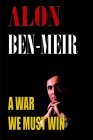 A War We Must Win by Alon Ben-Meir