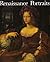 Renaissance Portraits: European Portrait Painting in the 14th, 15th and 16th Centuries