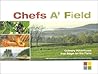 Chefs A' Field Cookbook Chefs A' Field Cookbook