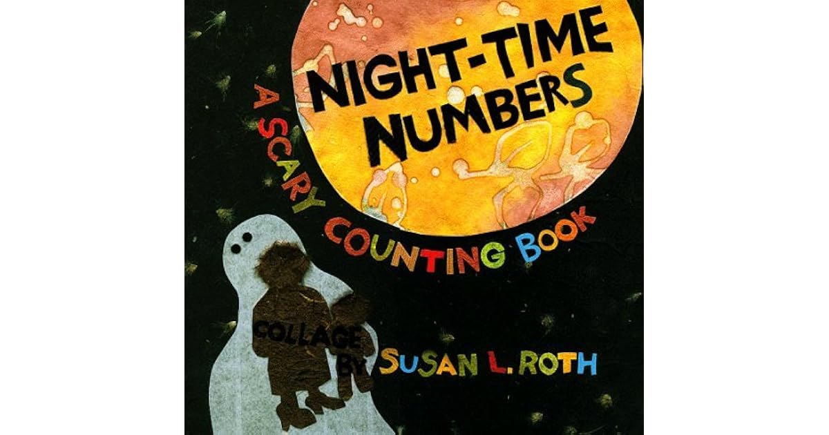 Night Time Numbers A Scary Counting Book by Susan L. Roth