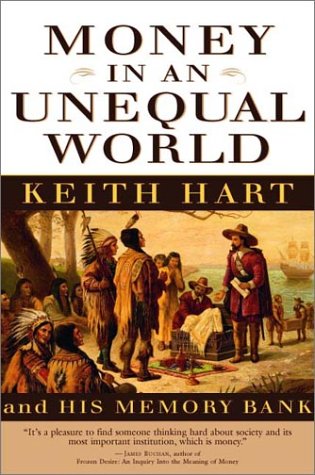 Money in an Unequal World: Keith Hart and His Memory Bank (Hardcover)