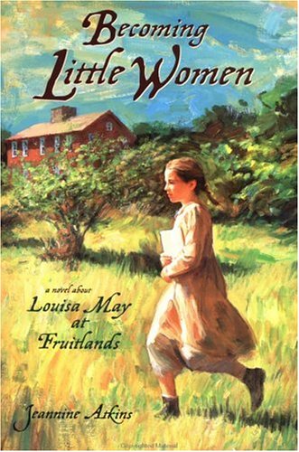 Becoming Little Women: A Novel about Louisa May at Fruitlands (Hardcover)