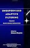 Unsupervised Adaptive Filtering, Volume 1: Blind Source Separation
