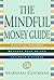The Mindful Money Guide: Creating Harmony Between Your Values and Your Finances
